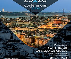 4ª Conferências de Lisboa: Aceleração das Mudanças Globais e nos impactos da pandemia